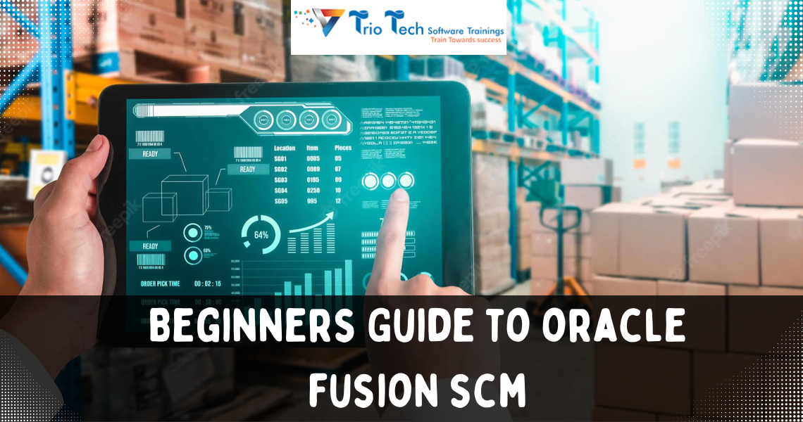 beginners-guide-to-oracle-fusion-scm-archives-trio-tech-software