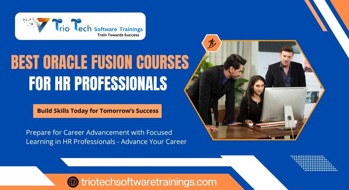 Best Oracle Fusion Courses for HR Professionals – Advance Your Career