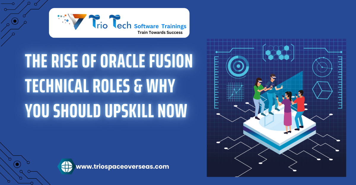 The Rise of Oracle Fusion Technical Roles & Why You Should Upskill Now