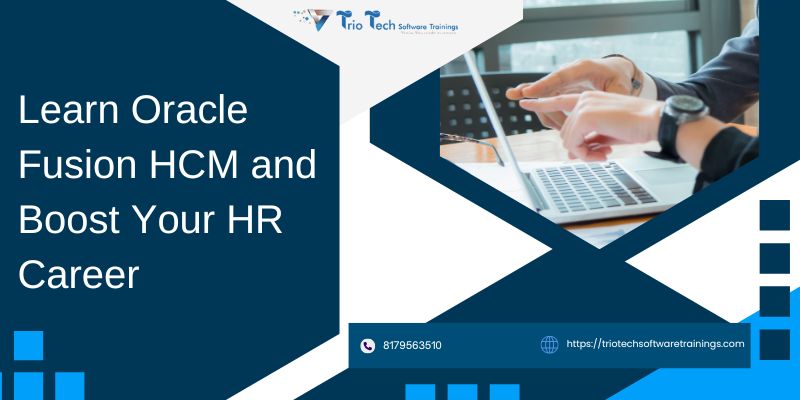 Oracle Fusion HCM Training to boost HR career with hands on learning at Triotech Software Trainings